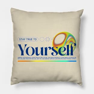 Stay True To Yourself Be Yourself Pillow