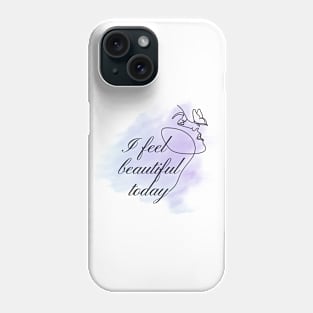 Inspirational art - I feel beautiful today Phone Case