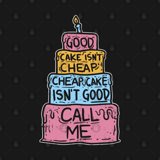 Good Cake Isn't Cheap - Funny Cake Decorator by Shirtbubble