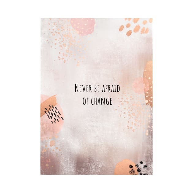 Never Be Afraid Of Change, Environmental Protest Design by Sizzlinks