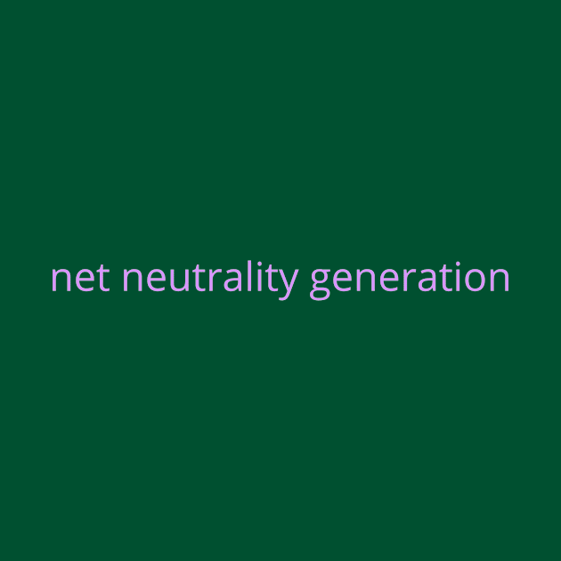 net neutrality generation by starstallion