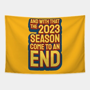 And With That The 2023 Season Come To An End Tapestry