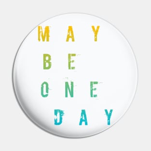 Maybe One Day / WHİTE Pin