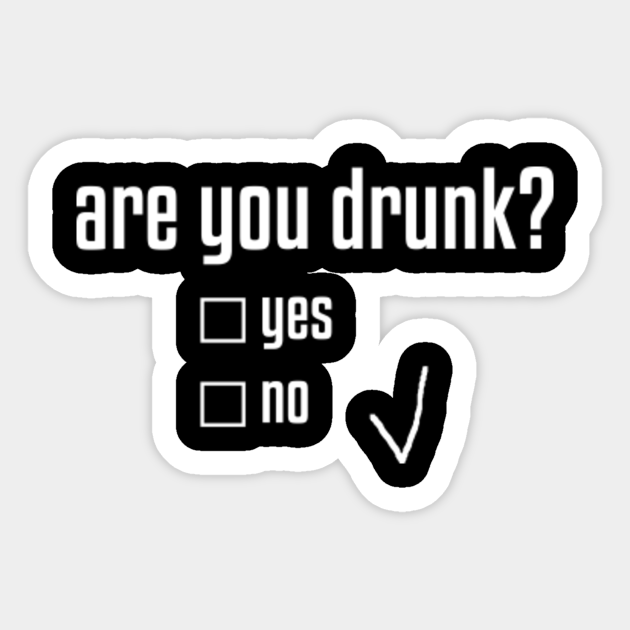 Funny Drunk Test - Funny Drunk Test - Sticker | TeePublic