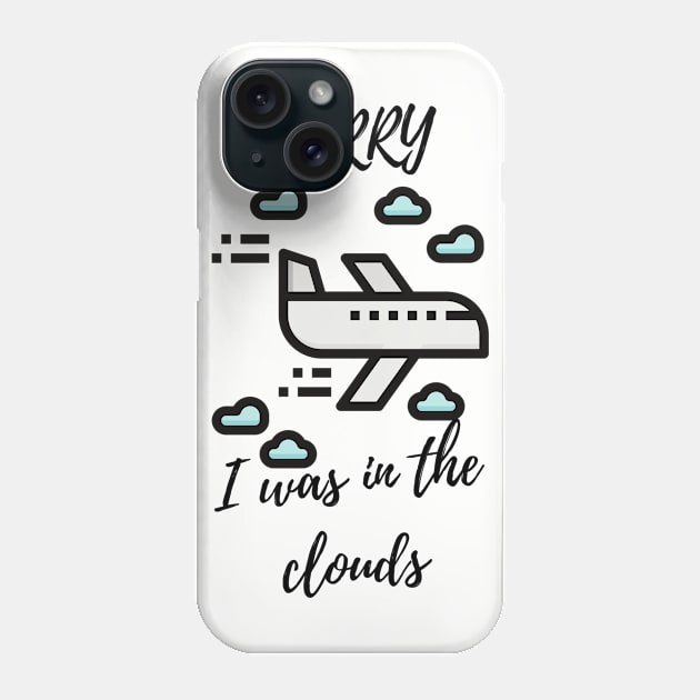 Sorry I Was In The Clouds Phone Case by Bazzar Designs