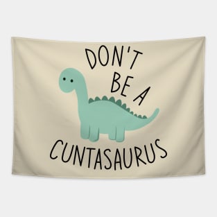 Don't Be A Cuntasaurus Tapestry