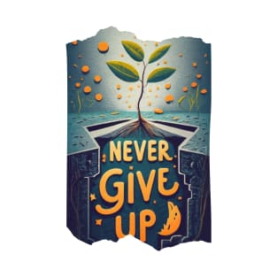 Never give up T-Shirt