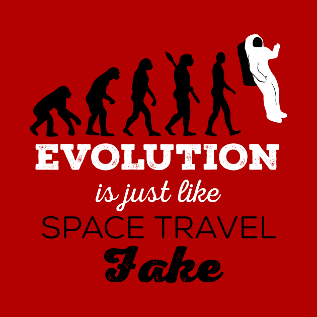 Space Travel is like Evolution- Fake! by VeesTees
