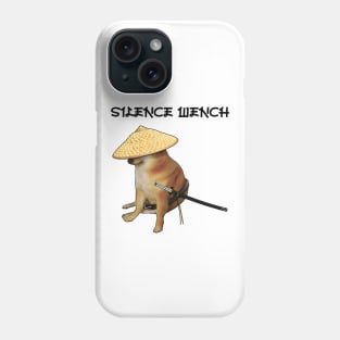 Silence Wench Meme Phone Case