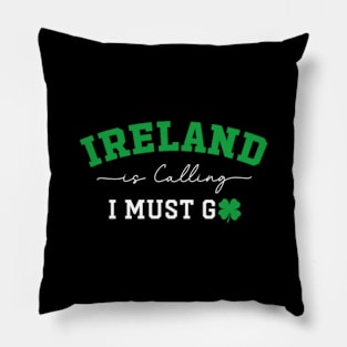 Ireland Is Calling I Must Go Pillow