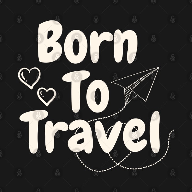 Born to travel - text design by Julorzo