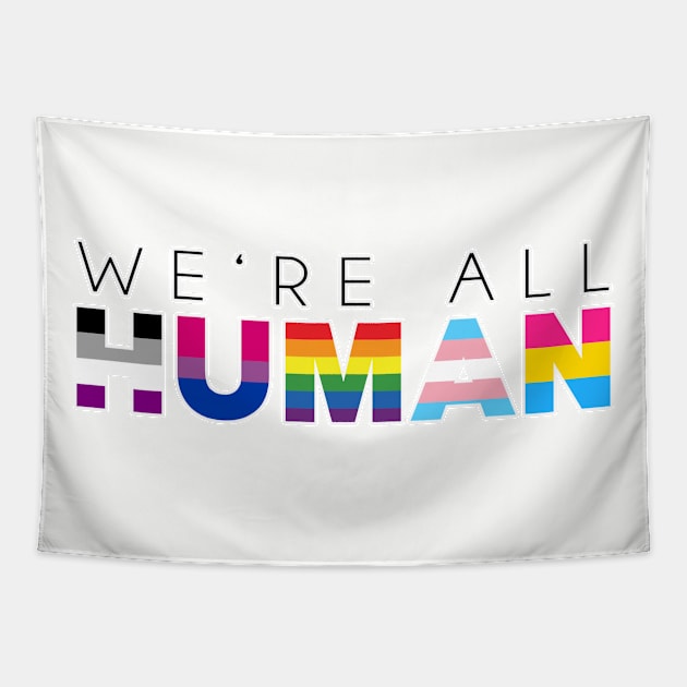 We're all human. Gay pride. Perfect present for mom mother dad father friend him or her Tapestry by SerenityByAlex