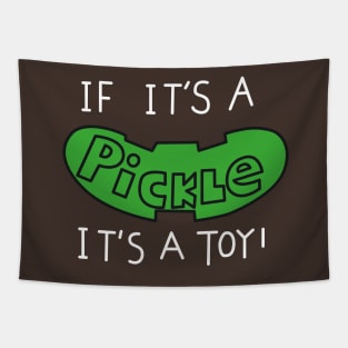 It it's a pickle it's a toy Tapestry