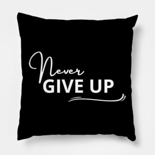 never give up Pillow