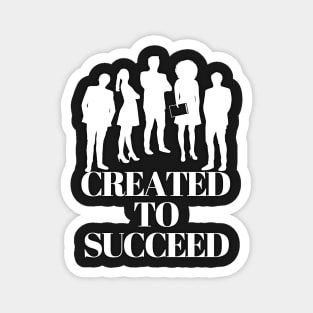 created to succeed men and women Magnet