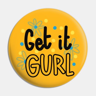 Get it girl Pin