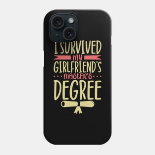 I survived my girlfriend's master degree Phone Case