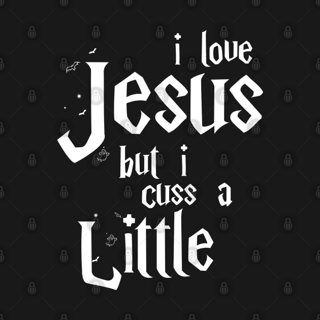 I Love Jesus But I Cuss A Little , Birthday Gift Bff, Funny, Birthday Gift by Johner_Clerk_Design