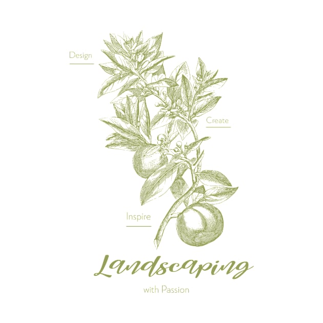 Design, Create, Inspire: Landscaping with Passion by lildoodleTees