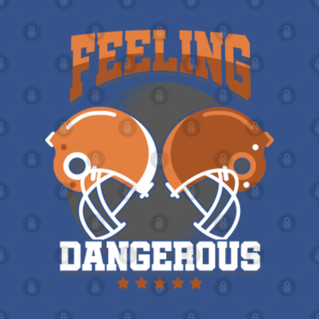 Discover American Football Soccer Players Rugby Footballer Goalie Gift Feeling Dangerous - Football - T-Shirt