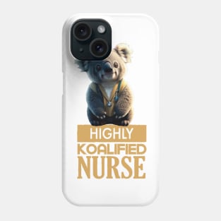 Just a Highly Koalified Nurse Koala Phone Case