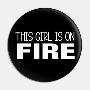 This Girl Is On Fire Pin