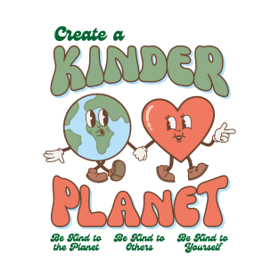 Create a Kinder Planet Mother Earth Be Kind Spread Love and Kindness T-Shirt