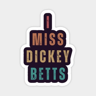 I Miss Dickey Betts Magnet