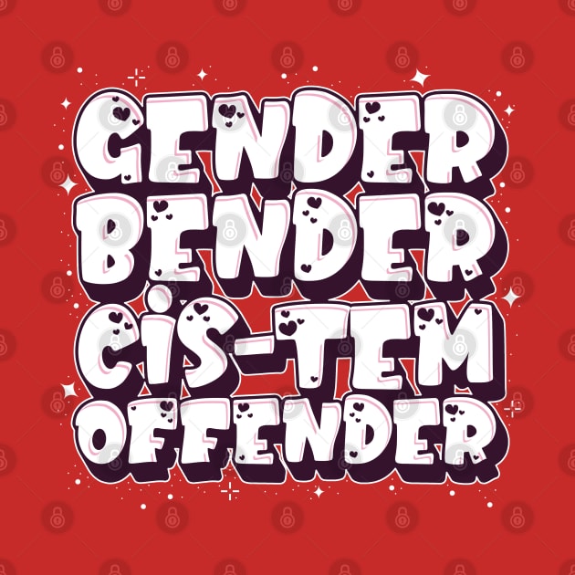 Gender Bender Cis-Tem Offender by Inky Icarus