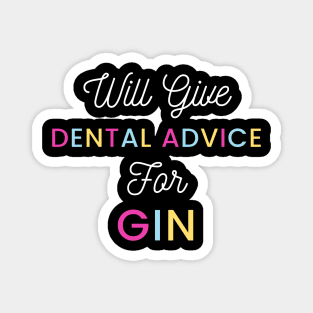 Will give dental advice for gin multicolour typography design for gin loving dentists and orthodontists Magnet