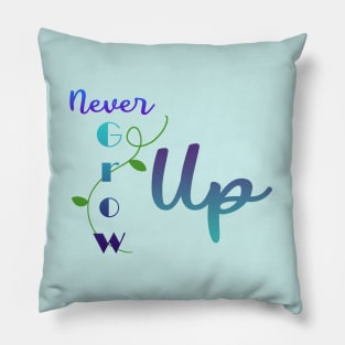 Never Grow Up Pillow