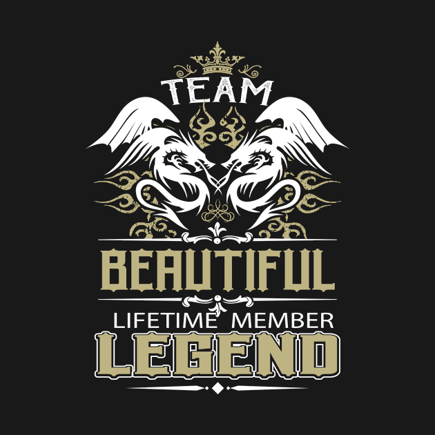 Beautiful Name T Shirt -  Team Beautiful Lifetime Member Legend Name Gift Item Tee by yalytkinyq