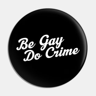 Be Gay Do Crime Pin