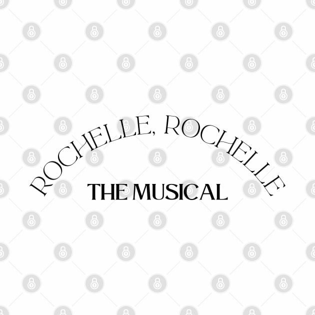 Rochelle, Rochelle The Musical! by These Things Matter