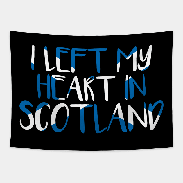 I LEFT MY HEART IN SCOTLAND, Scottish Flag Text Slogan Tapestry by MacPean