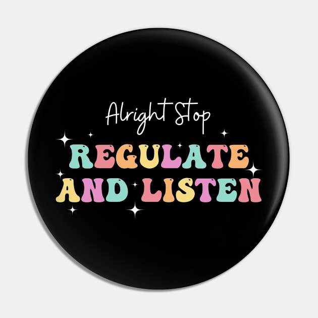 Alright Stop Regulate and Listen School Counselor Teacher Pin by deafcrafts