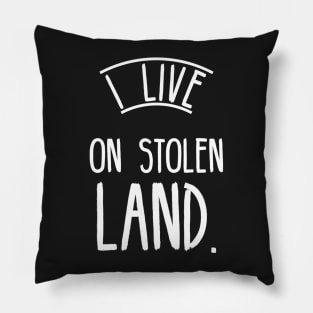 I live on stolen land Pillow