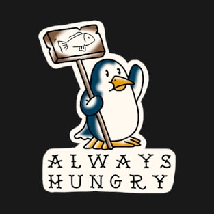 penguin aways hungry T-Shirt