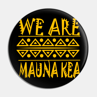 We are Mauna Kea Pin