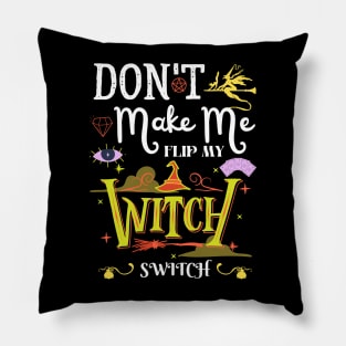 Don't Make Me Flip My Witch Switch Pillow