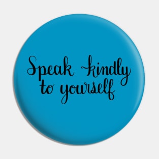 Speak kindly Pin