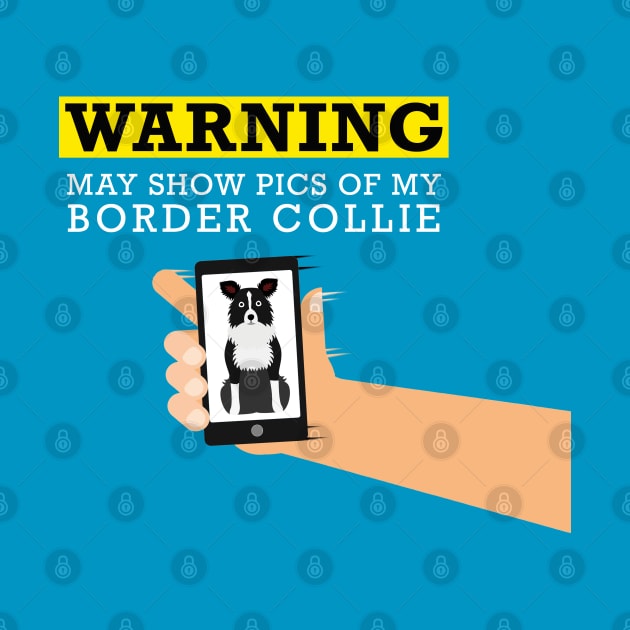 Border Collie, May Show Pics of My by Rumble Dog Tees