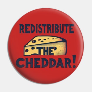 Redistribute The Cheddar Funny Government Cheese Pin