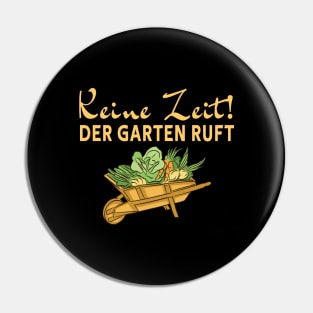 Keine zeit - Der Garten Ruft - Schubkarre Pin