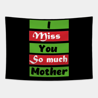 I Miss You So much Mother Tapestry