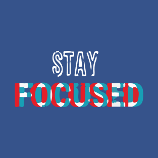 stay focused T-Shirt