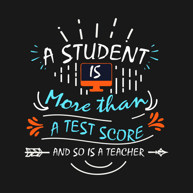 A Student is More Than A Test Score - and So is A Teacher by fiar32