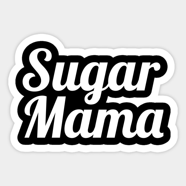 Sugar Mama WT - Funny - Sticker