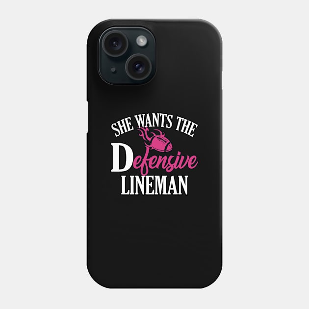 She Wants The Defensive Lineman Phone Case by SoCoolDesigns