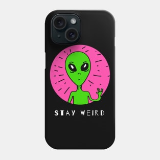 Funny Alien With a Pose Stay Weird Gift Phone Case